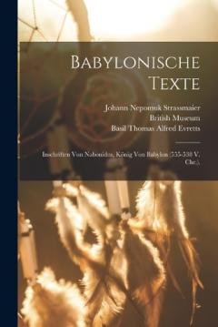 Babylonische Texte: Inschriften von Nabonidus, König von Babylon (555-538 V. Chr.).