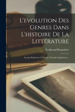 Coperta cărții L'evolution Des Genres Dans L'histoire De La Littérature: Leçons Professées À L'école Normale Supérieure...