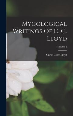 Mycological Writings Of C. G. Lloyd; Volume 2