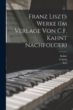 Coperta cărții Franz Liszts Werke (im Verlage von C.f. Kahnt Nachfolger)