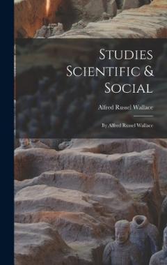 Studies Scientific & Social: By Alfred Russel Wallace