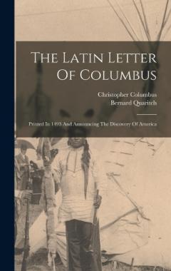 Coperta cărții The Latin Letter Of Columbus: Printed In 1493 And Announcing The Discovery Of America