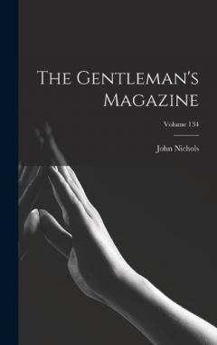 The Gentleman's Magazine; Volume 134