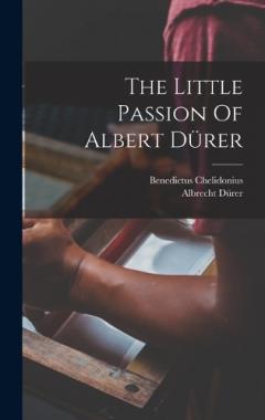 Coperta cărții The Little Passion Of Albert Dürer