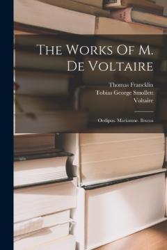 Coperta cărții The Works Of M. De Voltaire: Oedipus. Mariamne. Brutus