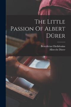 Coperta cărții The Little Passion Of Albert Dürer