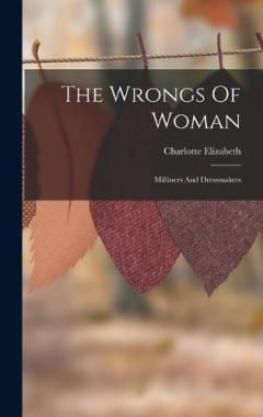The Wrongs Of Woman: Milliners And Dressmakers