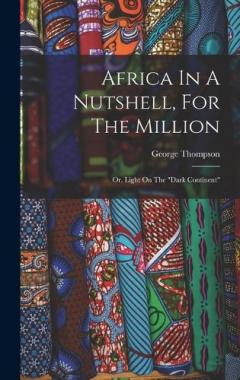Coperta cărții Africa In A Nutshell, For The Million: Or, Light On The "dark Continent"