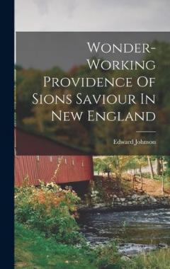 Coperta cărții Wonder-working Providence Of Sions Saviour In New England
