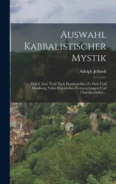 Auswahl Kabbalistischer Mystik: Heft I. Zum Theil Nach Handschriften Zu Paris Und Hamburg, Nebst Historischen Untersuchungen Und Charakteristiken...