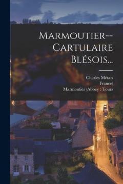 Marmoutier--cartulaire Blésois...