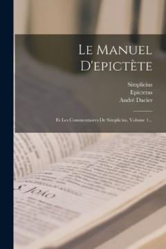 Coperta cărții Le Manuel D'epictète: Et Les Commentaires De Simplicius, Volume 1...