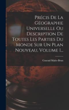 Coperta cărții Précis De La Géographie Universelle Ou Description De Toutes Les Parties Du Monde Sur Un Plan Nouveau, Volume 1...
