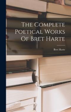 The Complete Poetical Works Of Bret Harte