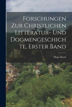 Forschungen zur Christlichen Litteratur- und Dogmengeschichte, erster Band