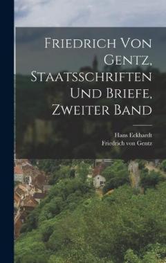 Friedrich von Gentz, Staatsschriften und Briefe, Zweiter Band