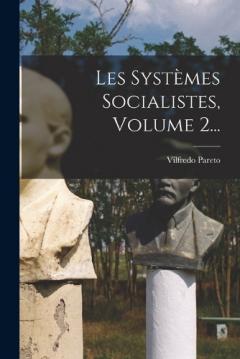 Coperta cărții Les Systèmes Socialistes, Volume 2...