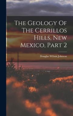 Coperta cărții The Geology Of The Cerrillos Hills, New Mexico, Part 2