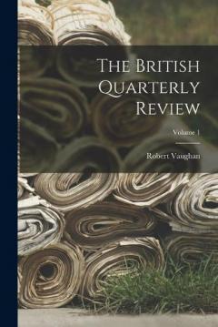 Coperta cărții The British Quarterly Review; Volume 1