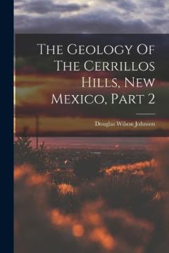 Coperta cărții The Geology Of The Cerrillos Hills, New Mexico, Part 2