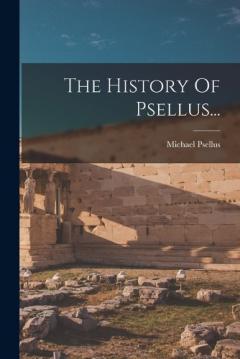 Coperta cărții The History Of Psellus...