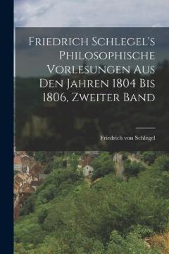 Friedrich Schlegel's philosophische Vorlesungen aus den Jahren 1804 bis 1806, Zweiter Band