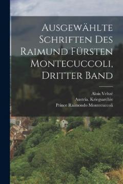 Coperta cărții Ausgewählte Schriften des Raimund Fürsten Montecuccoli, Dritter Band