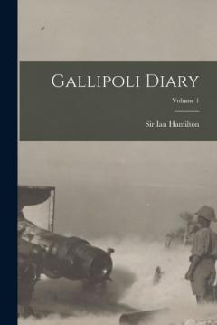 Coperta cărții Gallipoli Diary; Volume 1