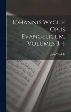 Iohannis Wyclif Opus Evangelicum, Volumes 3-4