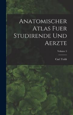 Anatomischer Atlas Fuer Studirende Und Aerzte; Volume 5