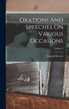 Orations And Speeches On Various Occasions; Volume 3
