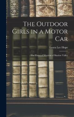 The Outdoor Girls in a Motor Car: The Haunted Mansion of Shadow Valley