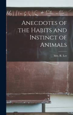 Anecdotes of the Habits and Instinct of Animals