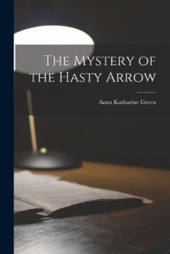 The Mystery of the Hasty Arrow