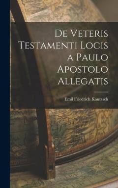De Veteris Testamenti Locis a Paulo Apostolo Allegatis