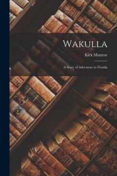 Coperta cărții Wakulla: A Story of Adventure in Florida