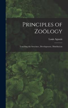 Principles of Zoölogy: Touching the Structure, Development, Distribution