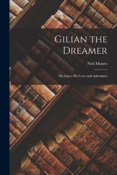 Coperta cărții Gilian the Dreamer: His Fancy His Love and Adventure