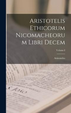 Coperta cărții Aristotelis Ethicorum Nicomacheorum Libri Decem; Volume I