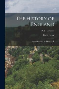 The History of England: From Henry III. to Richard III.; Volume 1; Pt. B