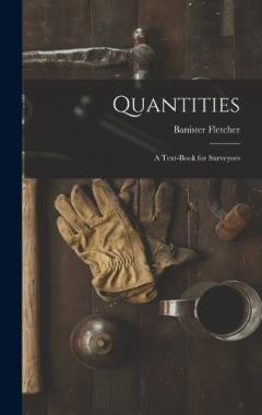 Quantities: A Text-Book for Surveyors