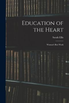 Education of the Heart: Woman's Best Work