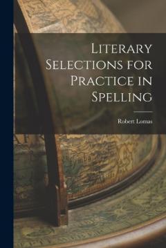 Literary Selections for Practice in Spelling