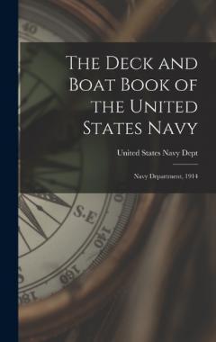 The Deck and Boat Book of the United States Navy: Navy Department, 1914