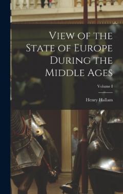 Coperta cărții View of the State of Europe During the Middle Ages; Volume I