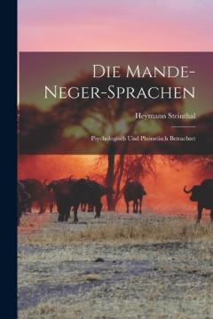 Coperta cărții Die Mande-Neger-Sprachen: Psychologisch und Phonetisch Betrachtet