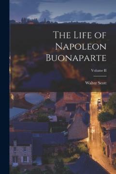 The Life of Napoleon Buonaparte; Volume II