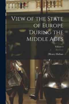 Coperta cărții View of the State of Europe During the Middle Ages; Volume I