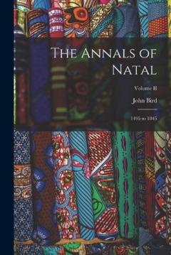 Coperta cărții The Annals of Natal: 1495 to 1845; Volume II