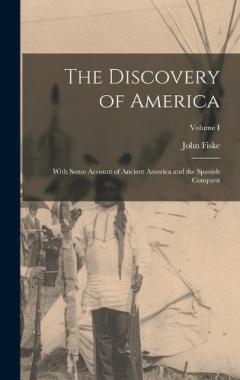 Coperta cărții The Discovery of America: With Some Account of Ancient America and the Spanish Conquest; Volume I